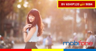 Cách đăng ký gói cước 6SHIP120 Mobifone dùng 6 tháng chỉ 600k