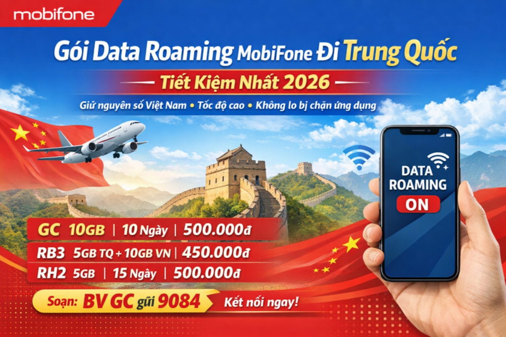 Cách Đăng Ký Gói Data MobiFone Đi Trung Quốc Tiết Kiệm Nhất 2026